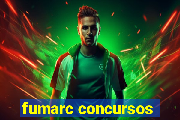 fumarc concursos